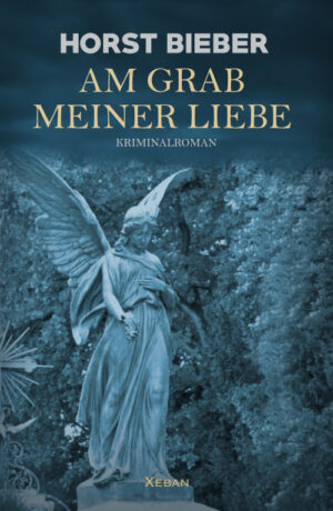 Horst Bieber – Am Grab meiner Liebe – Ein Kriminalroman (eBook)
