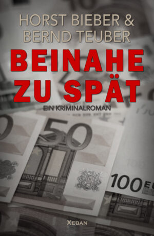 Horst Bieber / Bernd Teuber – Beinahe zu spät – Ein Kriminalroman (eBook)