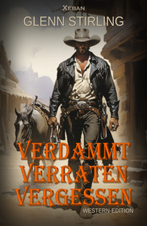 Glenn Stirling – Verdammt, verraten, vergessen – Western-Edition (eBook)