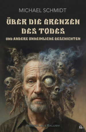 Michael Schmidt - Über die Grenzen des Todes und andere unheimliche Geschichten (eBook)