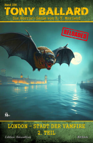 Tony Ballard - Reloaded, Band 258: London – Stadt der Vampire, 2. Teil: Die große Horror-Serie!
