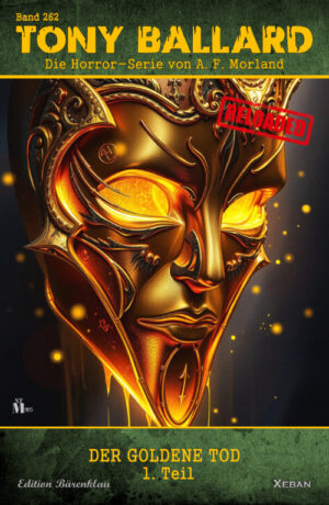 Tony Ballard - Reloaded, Band 262: Der goldene Tod, 1. Teil: Die große Horror-Serie!