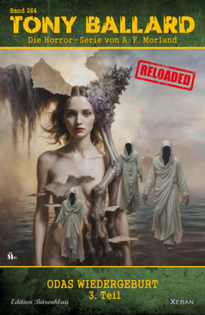 Tony Ballard - Reloaded, Band 264: Odas Wiedergeburt, 3. Teil: Die große Horror-Serie!