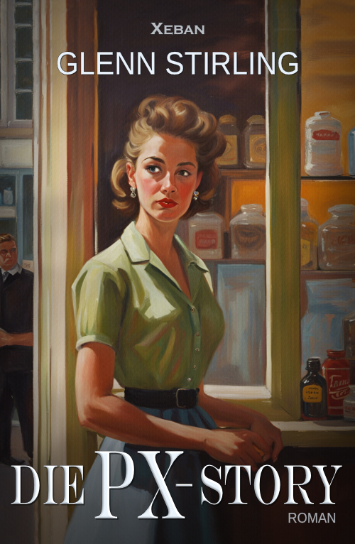 Glenn Stirling – Die PX-Story – Ein Nachkriegsroman (eBook)