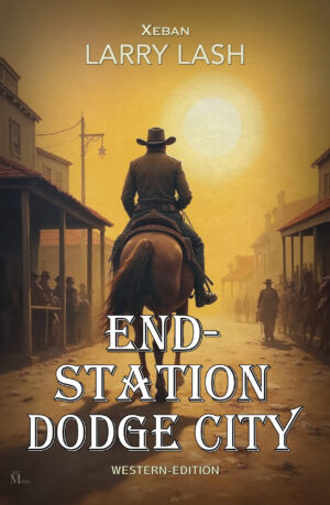 Larry Lash – Endstation Dodge City – Western-Edition (eBook)