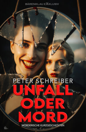 Peter Schreiber – Unfall oder Mord – Mörderische Kurzgeschichten (eBook)