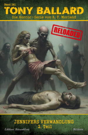 Tony Ballard - Reloaded, Band 241: Jennifers Verwandlung, 2. Teil: Die große Horror-Serie!