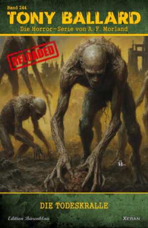 Tony Ballard - Reloaded, Band 244: Die Todeskralle: Die große Horror-Serie! (eBook)