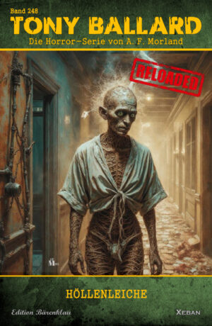 Tony Ballard - Reloaded, Band 248: Die Höllenleiche: Die große Horror-Serie! (eBook)