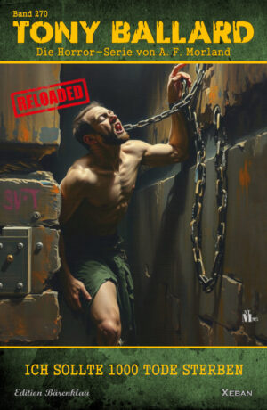 Tony Ballard - Reloaded, Band 270: Ich sollte 1000 Tode sterben: Die große Horror-Serie! (eBook)