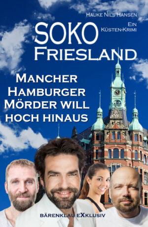 Hauke Nils Hansen – SOKO FRIESLAND - Mancher Hamburger Mörder will hoch hinaus - Ein Küsten-Krimi (eBook)
