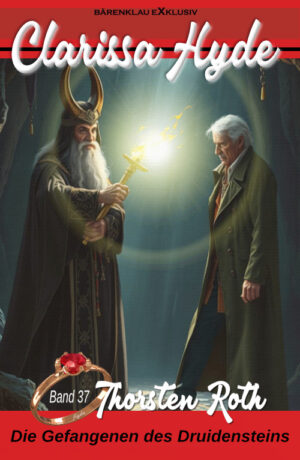 Thorsten Roth - Clarissa Hyde: Band 37 – Die Gefangenen des Druidensteins (eBook)