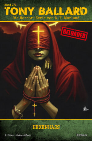 Tony Ballard - Reloaded, Band 271: Hexenhass: Die große Horror-Serie!
