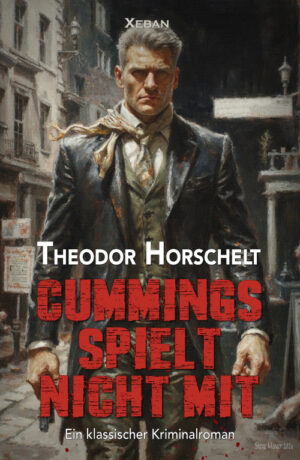 Theodor Horschelt – Cummings spielt nicht mit – Ein klassischer Kriminalroman (eBook)