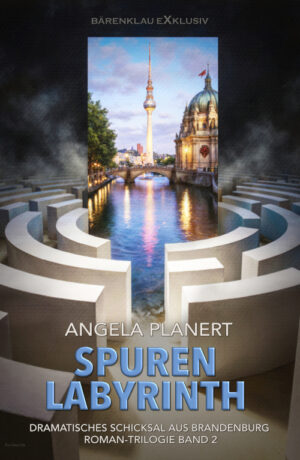 Angela Planert – Spurenlabyrinth – Romantrilogie, Band 2 (eBook)