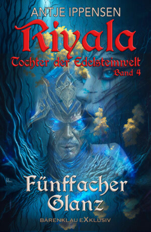 Antje Ippensen – Riyala - Tochter der Edelsteinwelt, Band 4: Fünffacher Glanz (eBook)