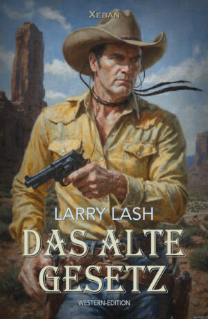 Larry Lash – Das alte Gesetz – Western-Edition (eBook)
