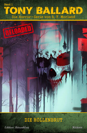 Tony Ballard - Reloaded, Band 1: Die Höllenbrut: Die große Horror-Serie! (eBook)