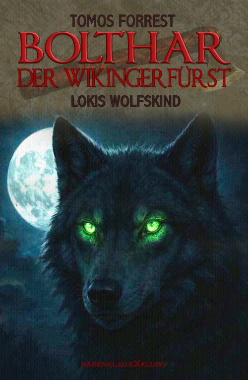 Tomos Forrest – Bolthar, der Wikingerfürst: Lokis Wolfskind (eBook)